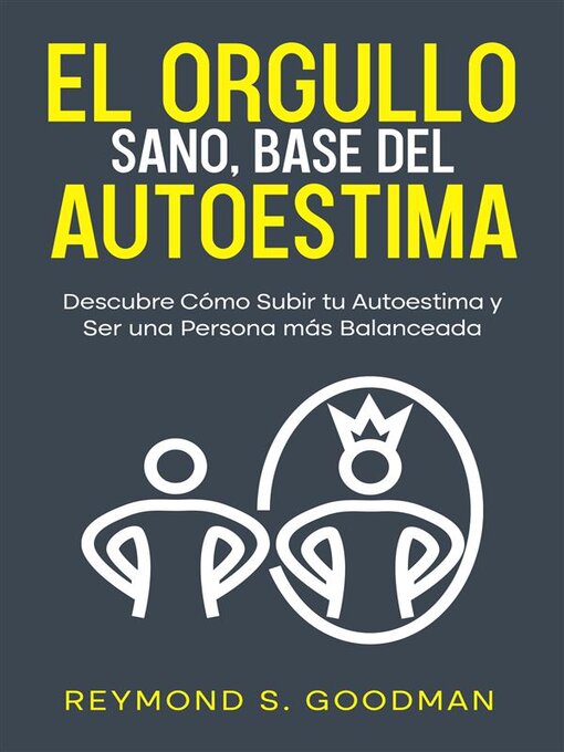 Title details for El Orgullo Sano, Base del Autoestima by Reymond S. Goodman - Available